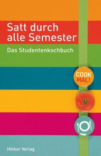 Satt durch alle Semester: Das Studentenkochbuch