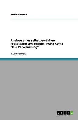 Analyse eines selbstgewählten Prosatextes am Beispiel: Franz Kafka "Die Verwandlung"