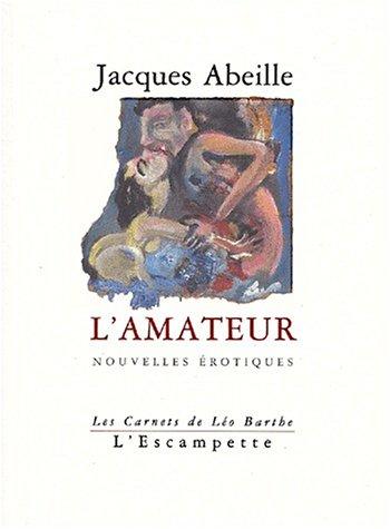 L'amateur : les carnets de Léo Barthe