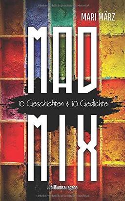 MAD-MIX: 10 Geschichten & 10 Gedichte