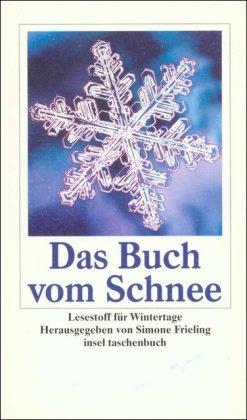 Das Buch vom Schnee: Lesestoff für Wintertage (insel taschenbuch)