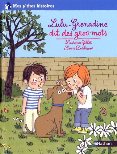 Lulu-Grenadine dit des gros mots