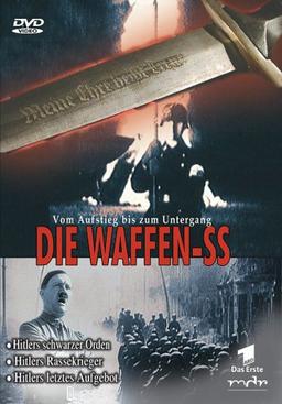 Die Waffen-SS - Vom Aufstieg bis zum Untergang