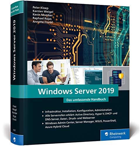 Windows Server 2019: Das umfassende Handbuch von den Microsoft-Experten. Praxiswissen für alle Windows-Administratoren