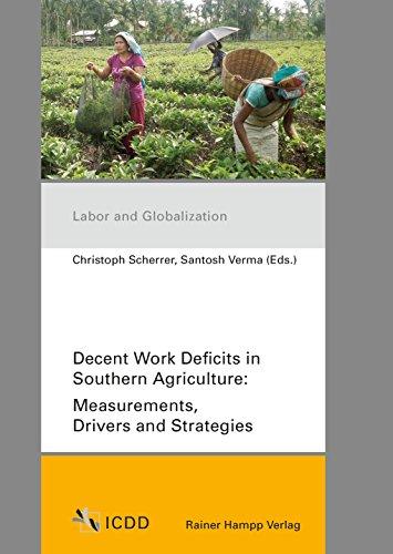 Decent Work Deficits in Southern Agriculture: Measurements, Drivers and Strategies (Labor and Globalization)