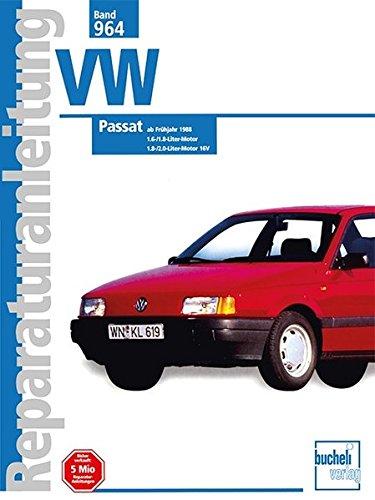 VW Passat  ab Frühjahr 1988: 1,6-/1.8-Liter-Motor // 1.8-/2.0-Liter-Motor 16V //  Reprint der 3. Auflage 2000 (Reparaturanleitungen)