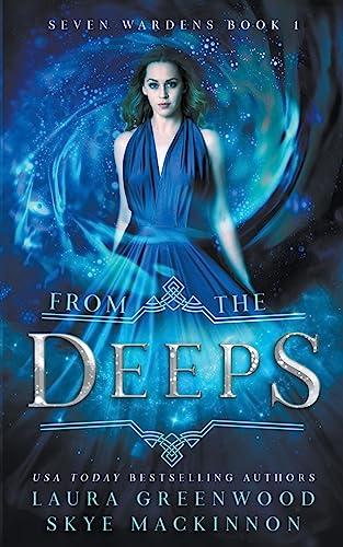 From the Deeps (Seven Wardens, Band 1)