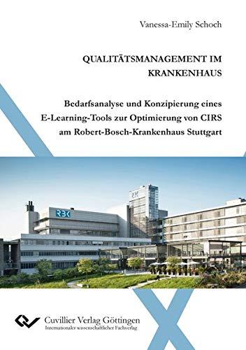 Qualitätsmanagement im Krankenhaus: Bedarfsanalyse und Konzipierung eines E-Learning-Tools zur Optimierung von CIRS am Robert-Bosch-Krankenhaus Stuttgart