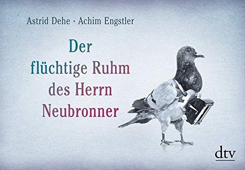 Der flüchtige Ruhm des Herrn Neubronner