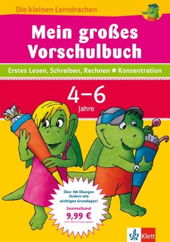 Die kleinen Lerndrachen, Mein großes Vorschulbuch: Erstes Lesen, Schreiben, Rechnen, Konzentration. 4-6 Jahre