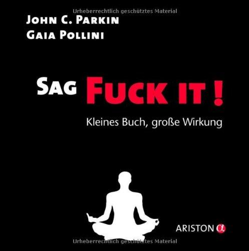 Sag Fuck It!: Kleines Buch, große Wirkung