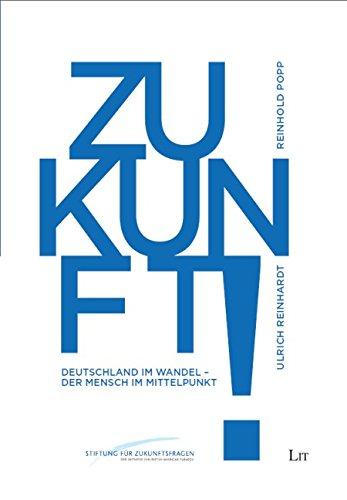 Zukunft!: Deutschland im Wandel, der Mensch im Mittelpunkt