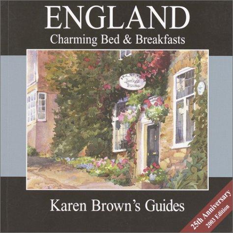 Karen Brown's England Charming Bed & Breakfasts 2003: Charming Bed and Breakfasts (KAREN BROWN'S COUNTRY INN GUIDES)