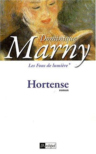 Les fous de lumière. Vol. 1. Hortense