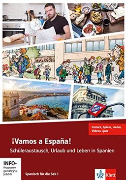 ¡Vamos a España!: Schüleraustausch, Urlaub und Leben in Spanien - Spanisch für die Sek I - Comics, Spiele, Lieder, Videos, Quiz. Unterrichtshandreichung + Online