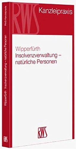 Insolvenzverwaltung - natürliche Personen: Sachbearbeitung und Insolvenzabwicklung bei Verbrauchern, Selbständigen und Freiberuflern (RWS-Kanzleipraxis)