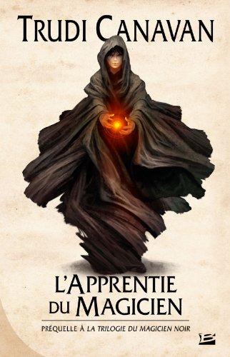 L'apprentie du magicien : la préquelle de La trilogie du magicien noir