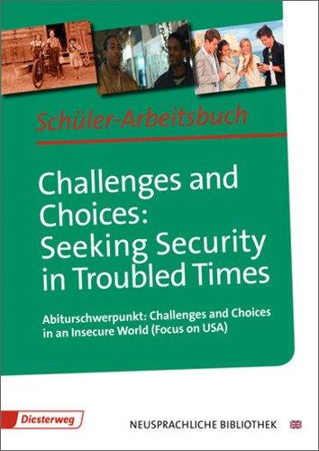 Challenges and Choices: Seeking Security in Troubled Times: Abiturschwerpunkt: Challenges and Choices in an Insecure World (Focus on USA): ... Bibliothek - Englische Abteilung, Band 3)