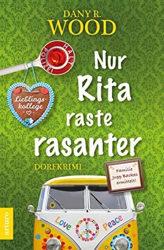 Nur Rita raste rasanter (Familie Jupp Backes ermittelt 6: Dorfkrimi) (Familie Jupp Backes ermittelt: Dorfkrimi, Band 6)