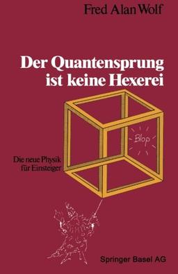 Der Quantensprung ist keine Hexerei: Die neue Physik für Einsteiger (German Edition)