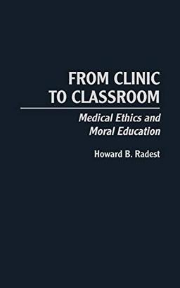 From Clinic to Classroom: Medical Ethics and Moral Education