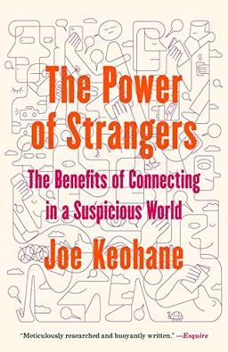 The Power of Strangers: The Benefits of Connecting in a Suspicious World