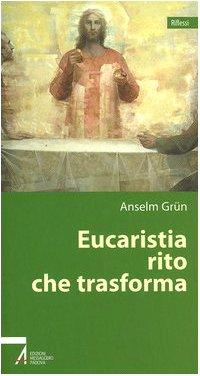 Eucaristia rito che trasforma (Riflessi)