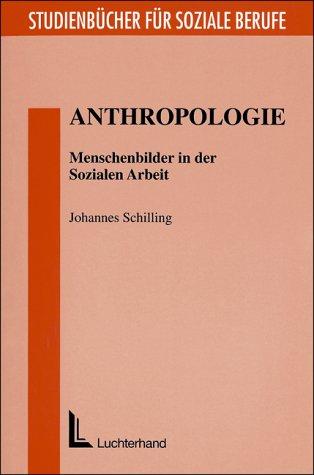 Anthropologie: Menschenbilder in der Sozialen Arbeit