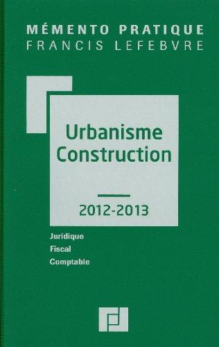 Urbanisme-construction 2012-2013 : juridique, fiscal, comptable