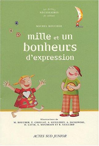 Mille et un bonheurs d'expression : un dictionnaire thématique autour des expressions de la langue française