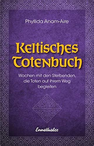 Keltisches Totenbuch: Wachen mit den Sterbenden, die Toten auf ihrem Weg begleiten