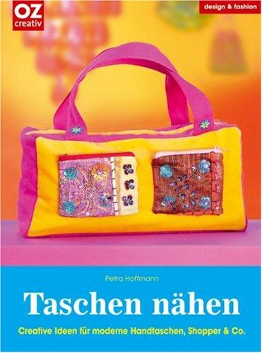 Taschen nähen. Design & fashion: Creative Ideen für moderne Handtaschen, Shopper & Co