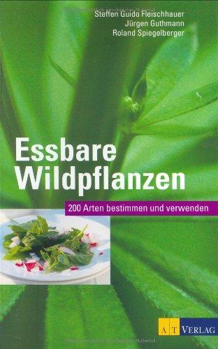 Essbare Wildpflanzen: 200 Arten bestimmen und verwenden