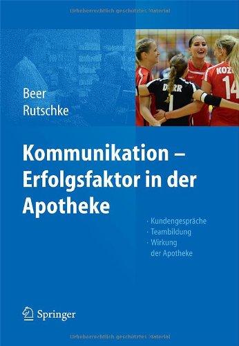 Kommunikation - Erfolgsfaktor in der Apotheke: Kundengespräche, Teambildung, Wirkung der Apotheke