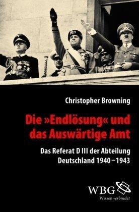 Die &#34;Endlösung&#34; und das Auswärtige Amt: Das Referat D III der Abteilung Deutschland 1940-1943