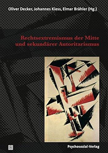 Rechtsextremismus der Mitte und sekundärer Autoritarismus (Forschung psychosozial)