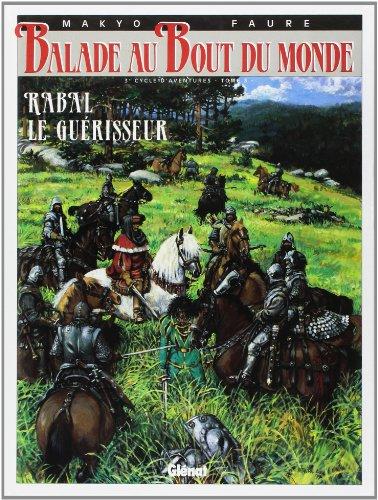 Balade au bout du monde. Vol. 11. Rabal le guérisseur