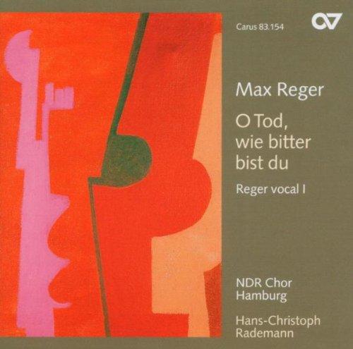 Max Reger: O Tod, wie bitter bist du (Reger Vokal Vol. 1)