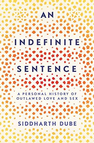 An Indefinite Sentence: A Personal History of Outlawed Love and Sex