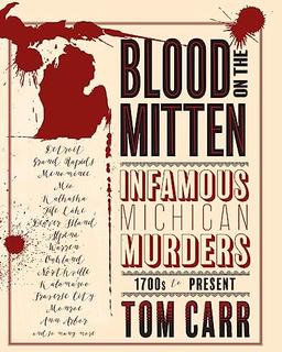 Blood on the Mitten: Infamous Michigan Murders 1700s to Present