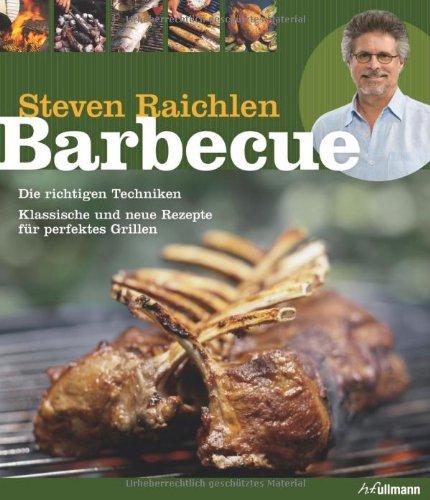 Barbecue: Die richtigen Techniken. Klassische und neue Rezepte für perfektes Grillen.