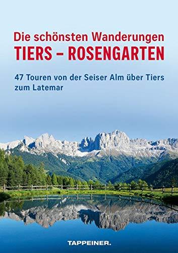 Die schönsten Wanderungen Tiers - Rosengarten: 47 Touren von der Seiser Alm über Tiers zum Latemar - Set Buch und Karte