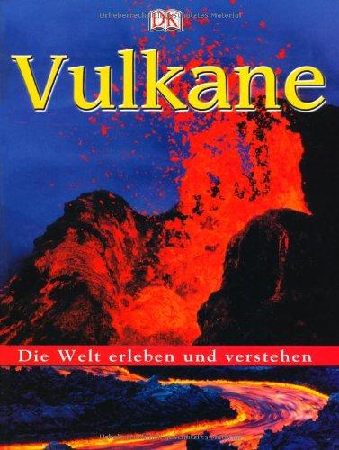 Die Welt erleben und verstehen. Vulkane