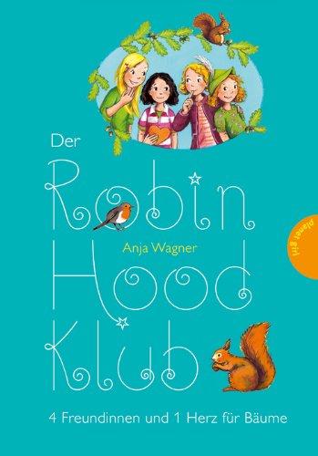 Der Robin-Hood-Klub, Band 3: Der Robin-Hood-Klub, 4 Freundinnen und 1 Herz für Bäume