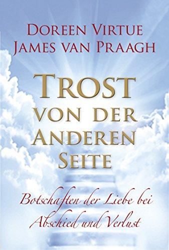 Trost von der Anderen Seiten: Botschaften der Liebe bei Abschied und Verlust