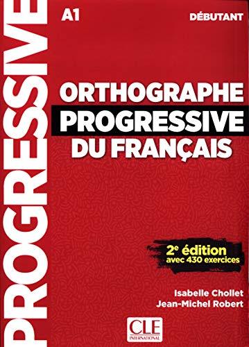 Orthographe progressive du français : A1 débutant : avec 430 exercices