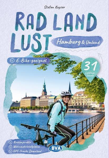 Hamburg und Umland RadLandLust, 31 Lieblings-Radtouren, E-Bike-geeignet, mit Wohnmobilstellplätzen, GPS-Tracks-Download