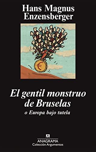 El gentil monstruo de Bruselas o Europa bajo tutela (Argumentos, Band 435)