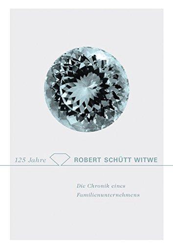 125 Jahre Robert Schütt Witwe: Die Chronik eines Familienunternehmens