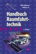 Handbuch der Raumfahrttechnik: Grundlagen, Nutzung, Raumfahrtsysteme, Produktsicherung, Projektmanagement